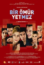Bir Ömür Yetmez (2007) afişi Bir Ömür Yetmez (2007) afişi