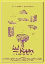 Bad Vegan and the Teleportation Machine (2016) afişi