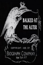 Balked At The Altar (1908) afişi