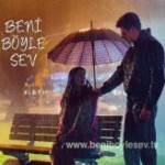 Beni Böyle Sev (2013) afişi Beni Böyle Sev (2013) afişi