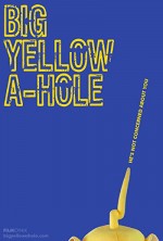 Big Yellow A-Hole (2012) afişi