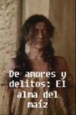 De Amores Y Delitos: El Alma Del Maíz (1995) afişi