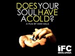 Does Your Soul Have A Cold? (2007) afişi