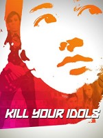 Kill Your ıdols (2012) afişi