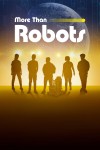 More Than Robots (2022) afişi More Than Robots (2022) afişi