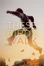 These Birds Walk (2013) afişi