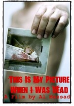 This ıs My Picture When ı Was Dead (2010) afişi