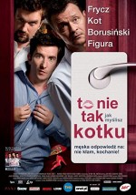 To Nie Tak Jak Myslisz, Kotku (2008) afişi