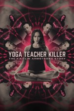 Yoga Teacher Killer: The Kaitlin Armstrong Story (2024) afişi