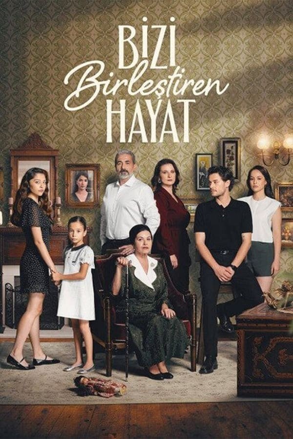 Bizi Birleştiren Hayat (2024) afişi Bizi Birleştiren Hayat (2024) afişi