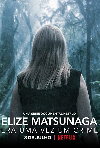 Elize Matsunaga: Gerçek Bir Suç Masalı (2021) afişi Elize Matsunaga: Gerçek Bir Suç Masalı (2021) afişi