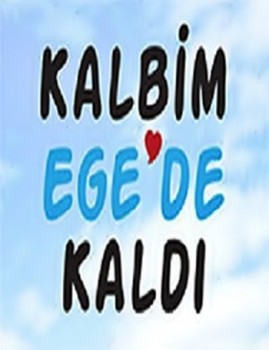Kalbim Ege'de Kaldı (2015) afişi Kalbim Ege'de Kaldı (2015) afişi