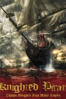 Knighted Pirate: Captain Morgan's Blue Water Empire  (2018) afişi