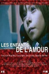 Les Enfants De L'amour (2002) afişi Les Enfants De L'amour (2002) afişi