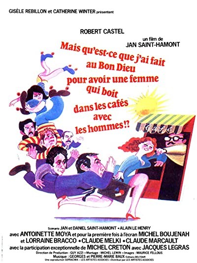 Mais qu'est-ce que j'ai fait au Bon Dieu pour avoir une femme qui boit dans les cafés avec les hom (1980) afişi Mais qu'est-ce que j'ai fait au Bon Dieu pour avoir une femme qui boit dans les cafés avec les hom (1980) afişi