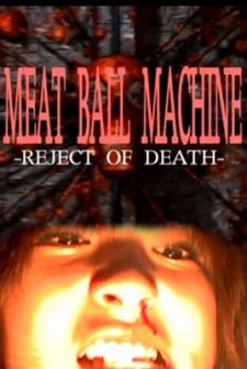 Meatball Machine: Reject Of Death