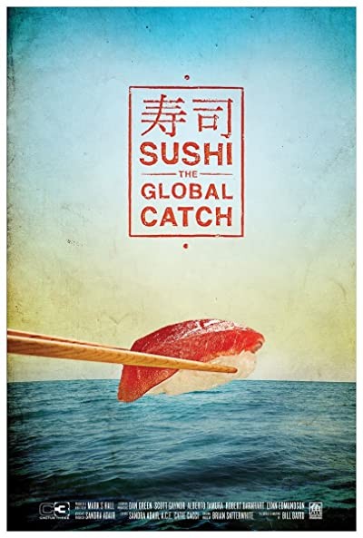 Sushi: The Global Catch (2011) afişi Sushi: The Global Catch (2011) afişi