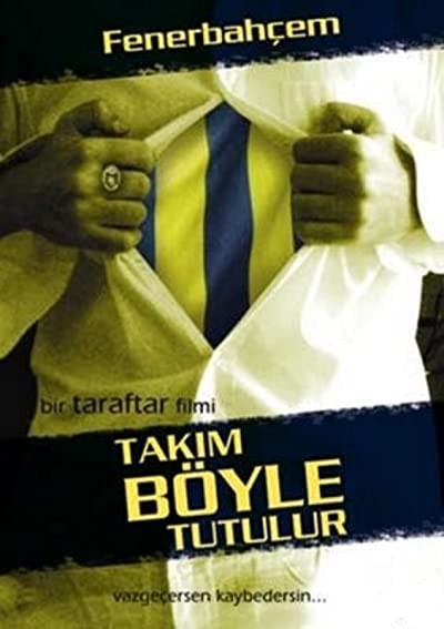 Takım Böyle Tutulur: Vazgeçersen Kaybedersin (2005) afişi