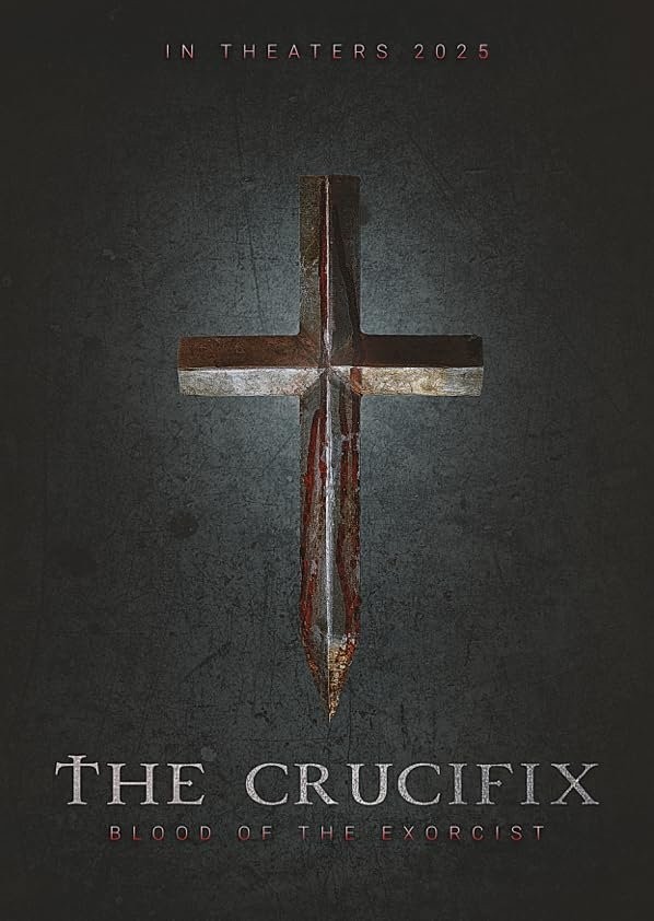 The Crucifix: Blood of the Exorcist (2025) afişi The Crucifix: Blood of the Exorcist (2025) afişi