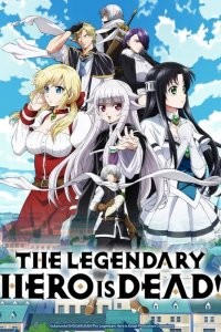 The Legendary Hero Is Dead! (2023) afişi The Legendary Hero Is Dead! (2023) afişi