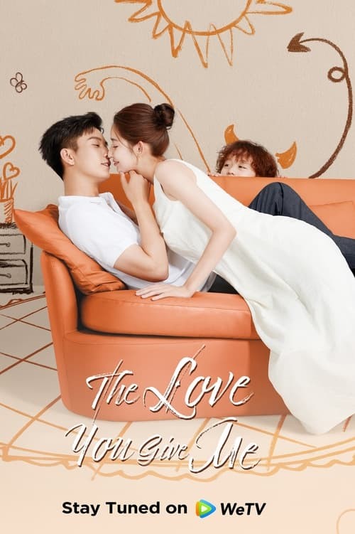 The Love You Give Me (2023) afişi The Love You Give Me (2023) afişi