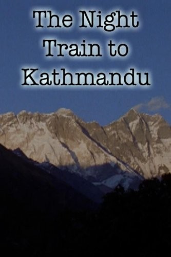 The Night Train To Kathmandu (1988) afişi The Night Train To Kathmandu (1988) afişi