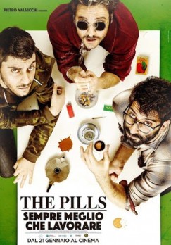 The Pills: Sempre Meglio Che Lavorare (2016) afişi The Pills: Sempre Meglio Che Lavorare (2016) afişi