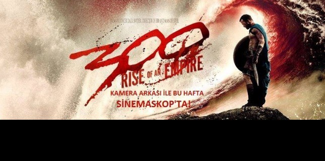 300 Rise Of An Empire Bu Hafta Sinemaskop’ta! 300 Rise Of An Empire Bu Hafta Sinemaskop’ta!