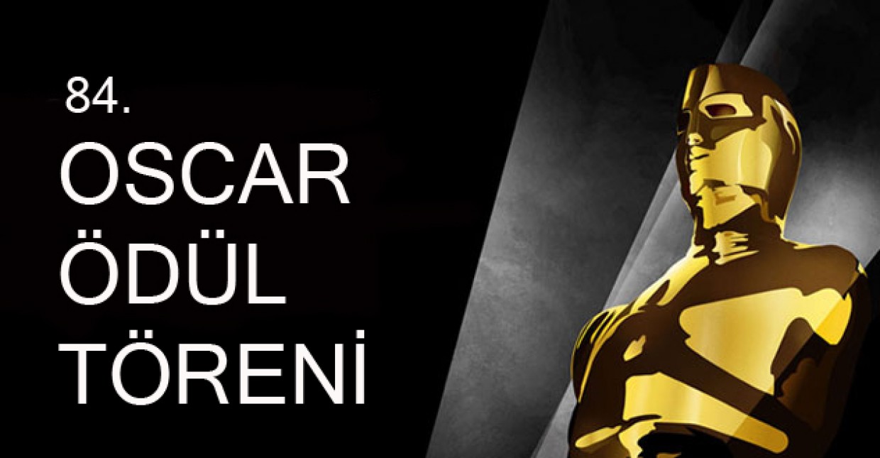 84. Oscar Ödülleri Sahiplerini Buldu 84. Oscar Ödülleri Sahiplerini Buldu