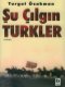“Şu Çılgın Türkler” Sahnede “Şu Çılgın Türkler” Sahnede
