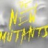 The New Mutants'ın Posteri Yayınlandı