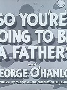 So You're Going To Be A Father (1947) afişi